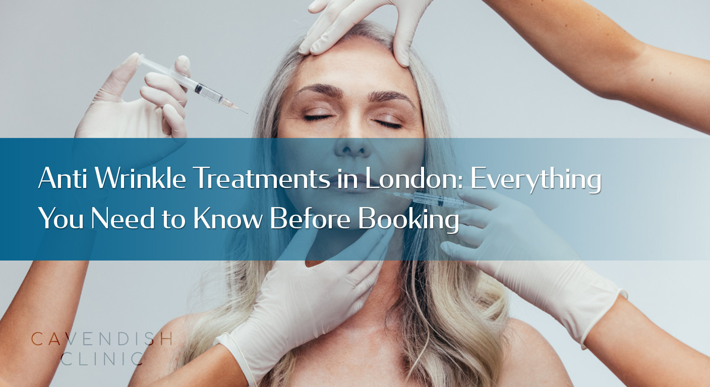 Anti-Wrinkle-Treatments-in-London-Everything-You-Need-to-Know-Before-Booking