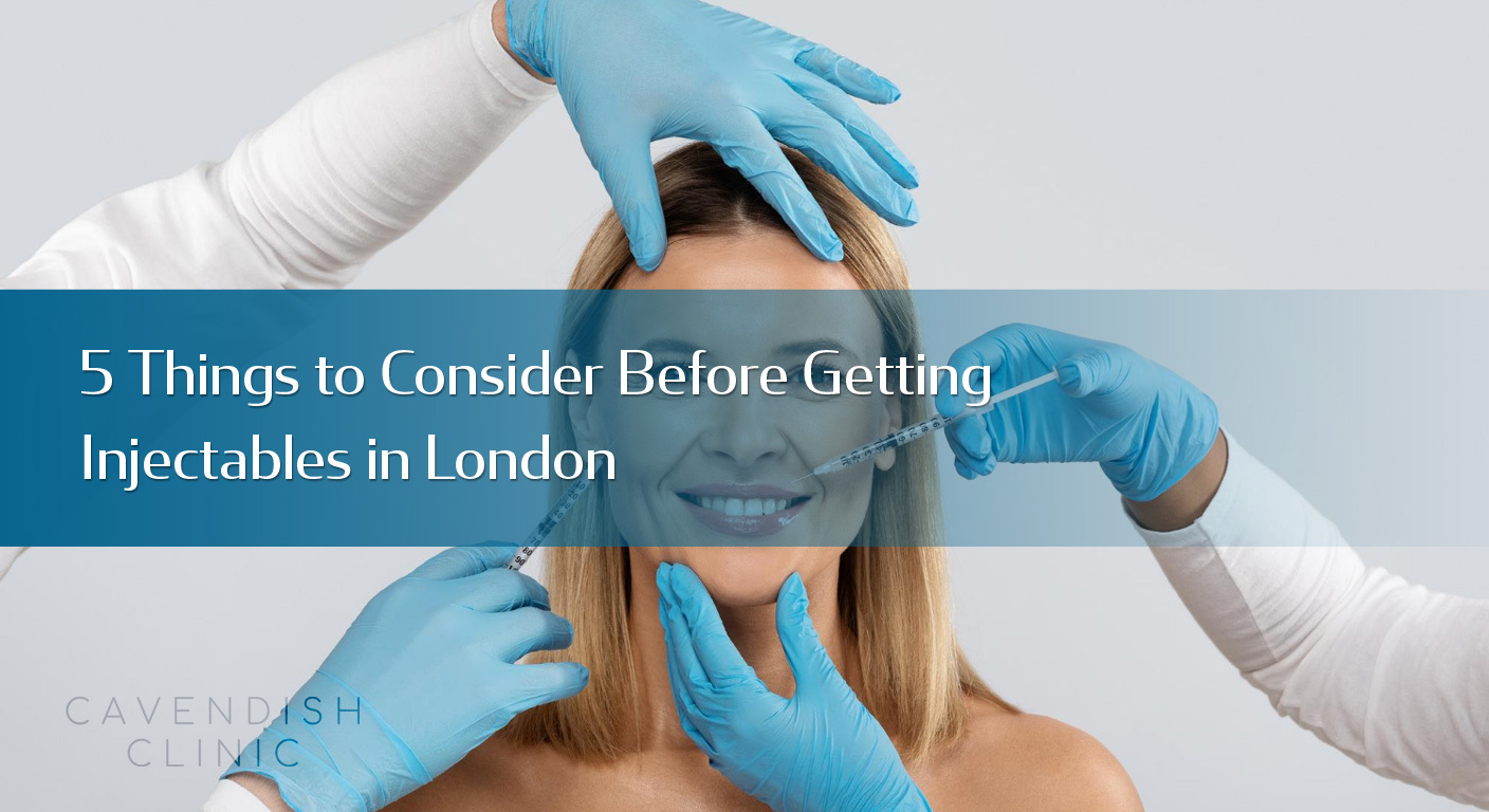 5-Things-to-Consider-Before-Getting-Injectables-in-London